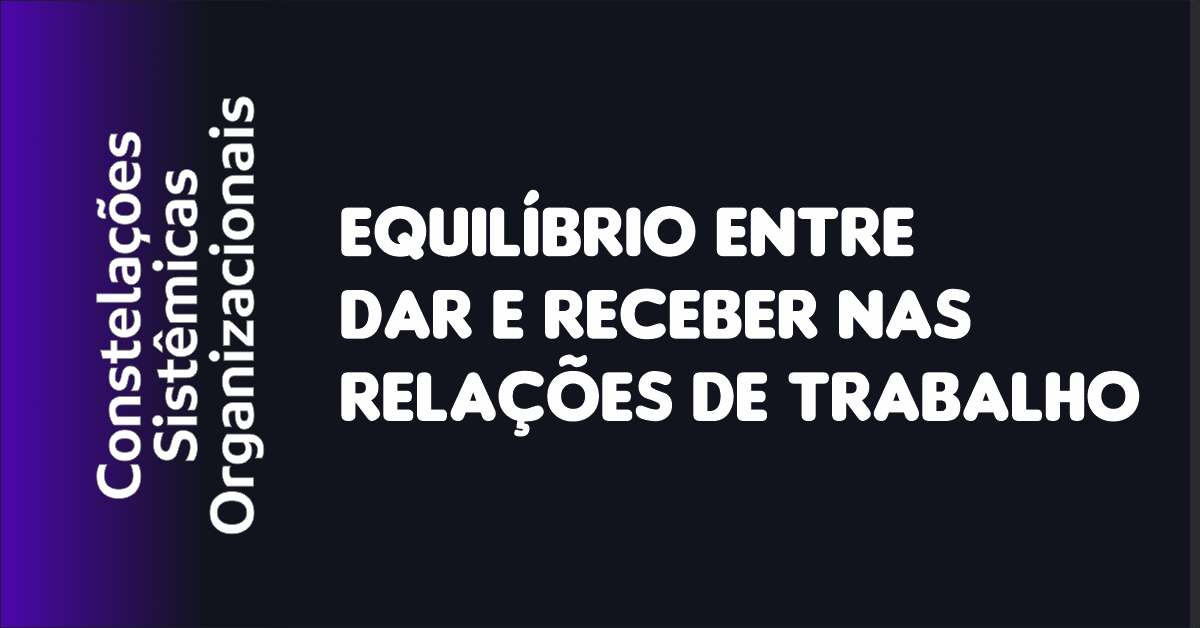 04 - Equilíbrio Entre Dar e Receber nas Relações de Trabalho