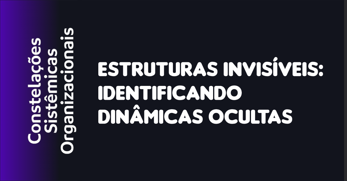 04 - Estruturas Invisíveis Identificando Dinâmicas Ocultas