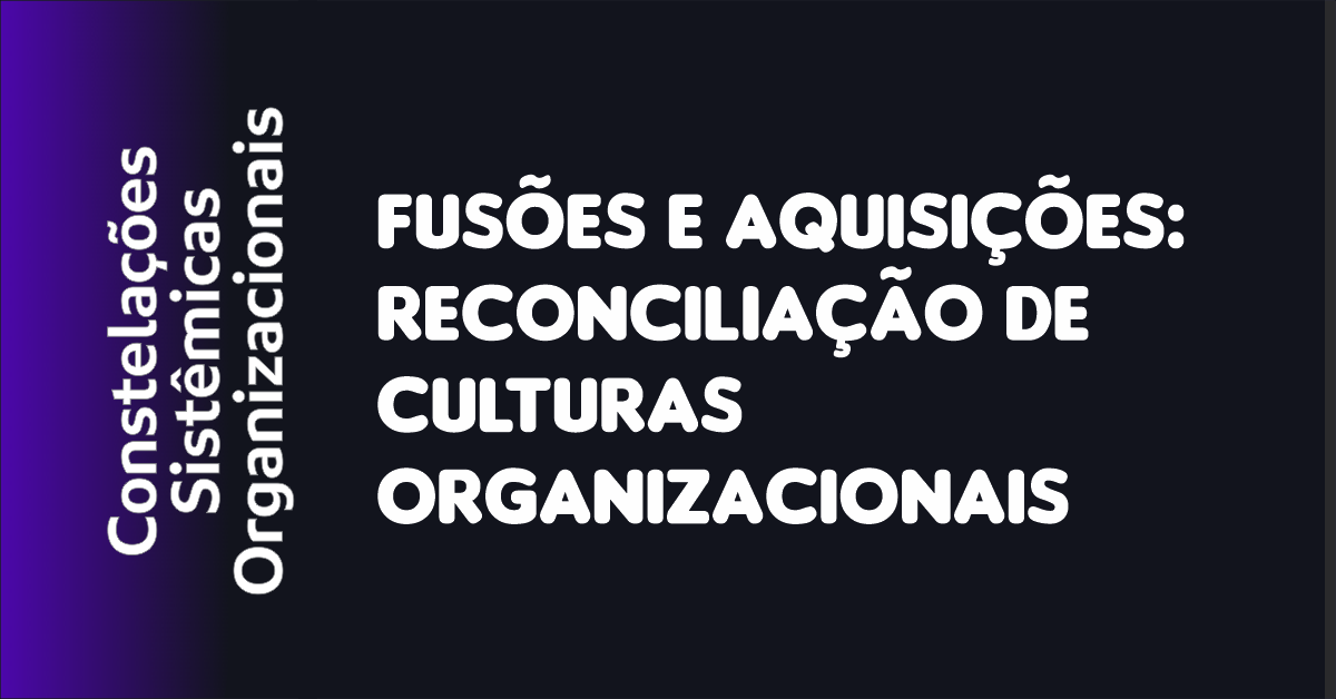 04 - Fusões e Aquisições Reconciliação de Culturas Organizacionais