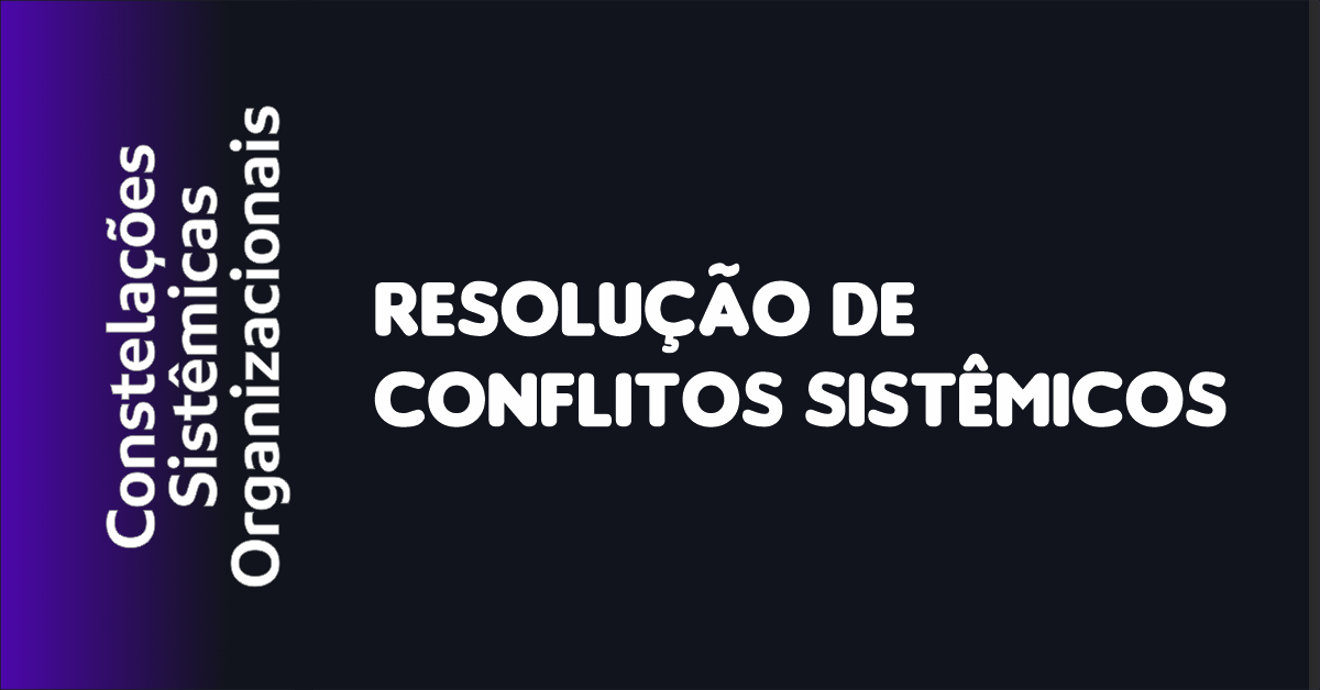 04 - Resolução de Conflitos Sistêmicos