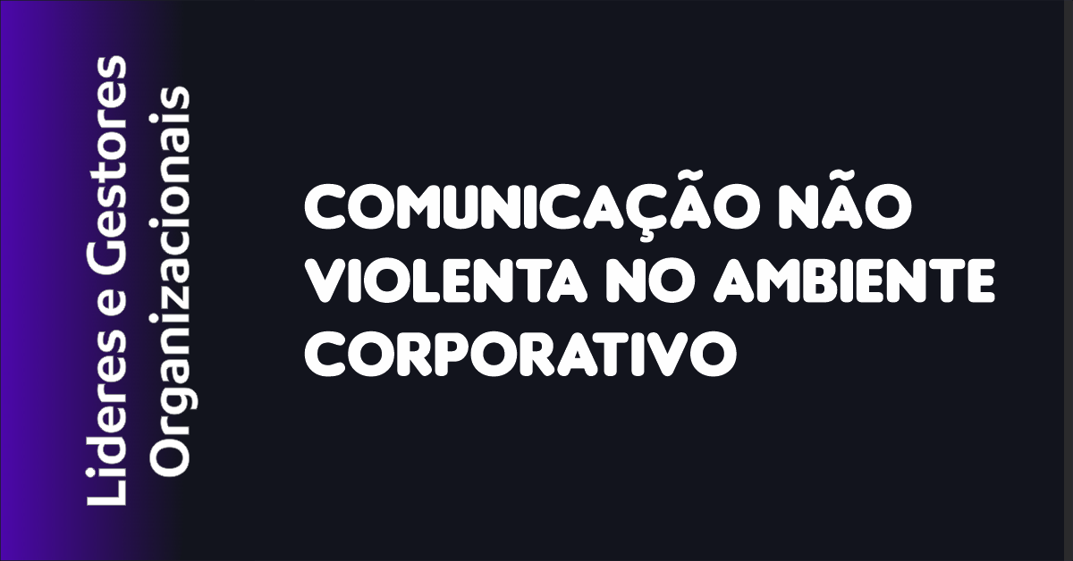 Comunicação Não Violenta no Ambiente Corporativo