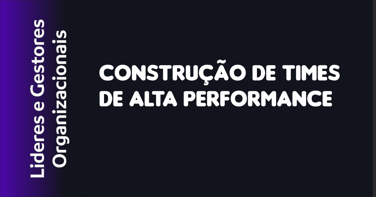 Construção de Times de Alta Performance