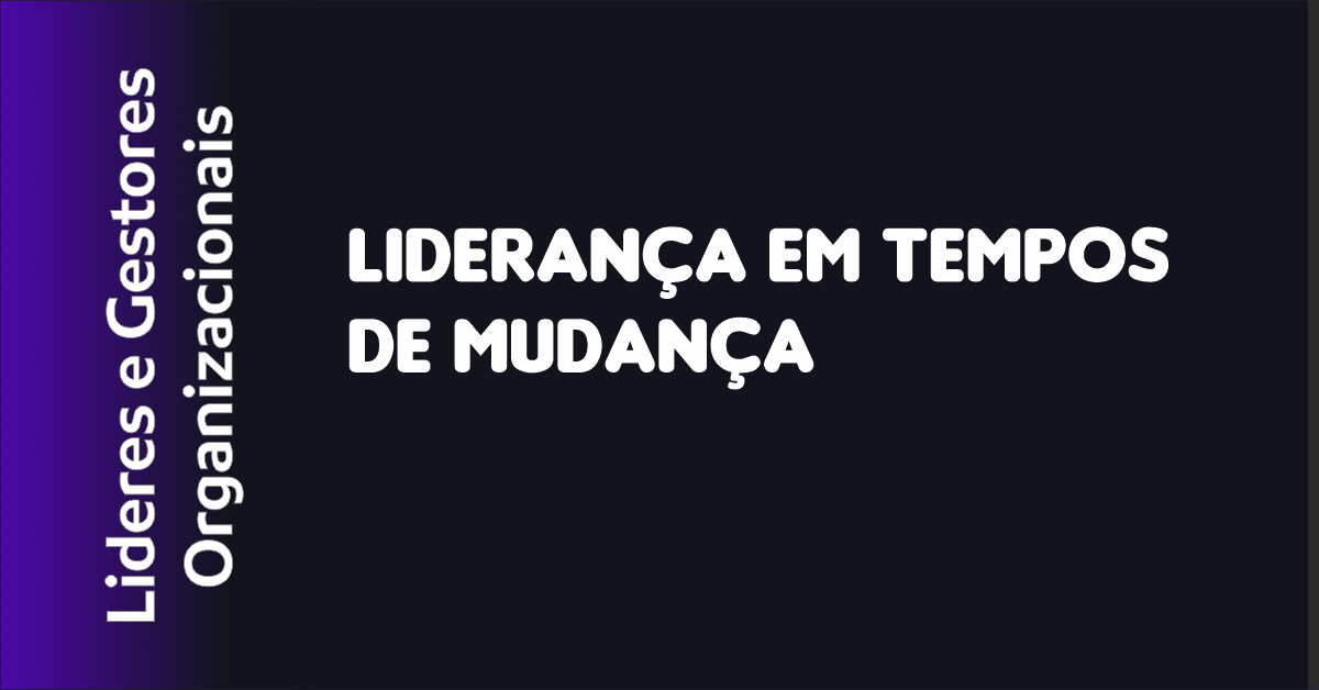 Liderança em Tempos de Mudança