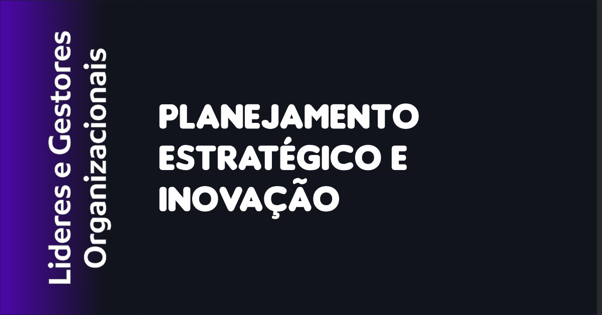 Planejamento Estratégico e Inovação