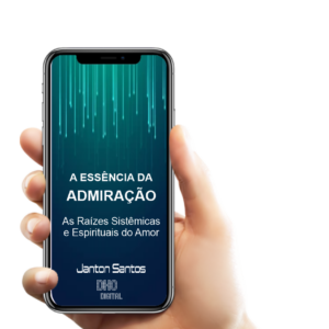 A Essência da Admiração: As Raízes Sistêmicas e Espirituais do Amor