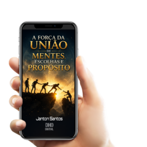 A Força da União de Mentes, Escolhas e Propósito